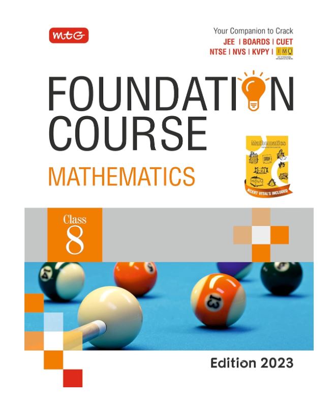 MTG Foundation Course Class 8 Mathematics Book - Your Companion to Crack NTSE-NVS-KVPY-BOARDS-IIT JEE-NEET-IMO Olympiad, Based on Latest Pattern-2023